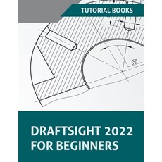 (英文圖書) DraftSight 2022 For Beginners 平裝版, Tutorial Books, 英文
