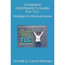 Complete Distributor's Guide For TLC: Strategies For Residual Income 平裝版, Independently Published, 英文
