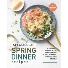 (英文圖書) Spectacular Spring Dinner Recipes: A Vibrant Cookbook of Refreshing & Delightful Springtime M... 平裝版, Independently Published, 英文