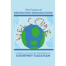 (英文圖書) The Future of Destination Organizations: A Guide to a Community-Based Welcome 平裝版, Lulu.com, 英文