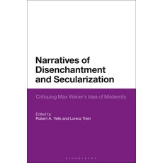(英文圖書) Narratives of Disenchantment and Secularization: Critiquing Max Weber's Idea of Modernity 平裝版, Bloomsbury Academic, 英文