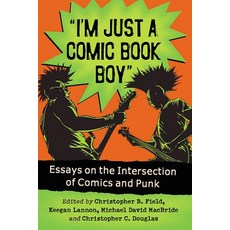 (英文圖書) I'm Just a Comic Book Boy: Essays on the Intersection of Comics and Punk 平裝版, McFarland and Company, Inc., 英文