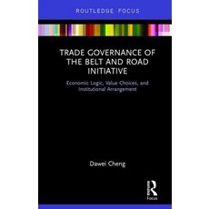 Trade Governance of the Belt and Road Initiative: Economic Logic Value Choices and Institutional A... 精裝版, Routledge, 英文