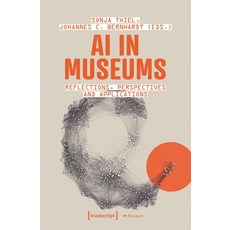 (英文圖書) AI in Museums: Reflections Perspectives and Applications 平裝版, Transcript Publishing, 英文