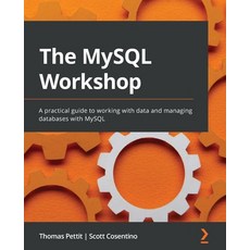(英文圖書) The MySQL Workshop: A practical guide to working with data and managing databases with MySQL 平裝版, Packt Publishing, 英文