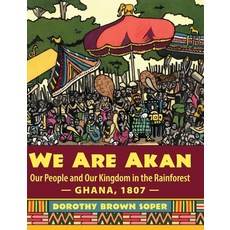 (英文圖書) We Are Akan: Our People and Our Kingdom in the Rainforest - Ghana 1807 - 精裝版, Luminare Press, 英文