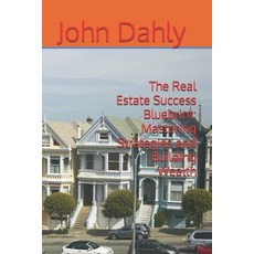 (英文圖書) The Real Estate Success Blueprint: Mastering Strategies and Building Wealth 平裝版, Independently Published, 英文