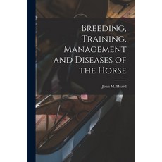 (英文圖書) Breeding Training Management and Diseases of the Horse 平裝版, Legare Street Press, 英文