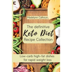 (英文圖書) The definitive Keto Diet Recipe Collection: Low-carb high-fat dishes for rapid... 平裝版, Madelynn Calhoun, 英文