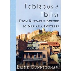Tableaus of Tbilisi: From Rustaveli Avenue to Narikala Fortress 平裝版, Sun Dogs Creations, 英文