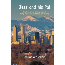 (英文圖書) Jess and his Pal: The true story of two friends long on nerve but short on brains 平裝版, Independently Published, 英文