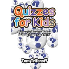 (英文圖書)Quizzes for Kids: Quizzes to Stimulate Thinking in Young People Aged 10?16 平裝版, Xlibris, 英文