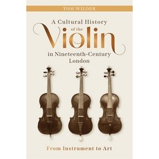 (英文圖書) A Cultural History of the Violin in Nineteenth-Century London: From Instrument... 精裝版, Boydell Press, 英文