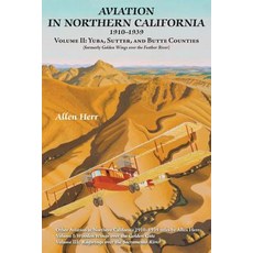 (英文圖書) Aviation in Northern California 1910-1939: Volume II: Yuba Sutter and Butte Counties 平裝版, Stansbury Publishing, 英文