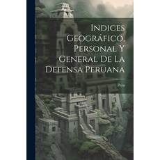 (英文書) Indices Geográfico Personal y General de la Defensa Peruana 平裝版, Legare Street Press, 英文