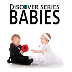 (英文圖書)Babies: Discover Series Picture Book for Children 平裝版, Xist Publishing, 英文