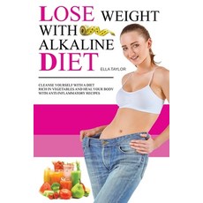 (英文圖書) Lose Weight With Alkaline Diet: Cleanse Yourself With a Diet Rich in Vegetables and Heal Your... 平裝版, Amplitudo Ltd, 英文