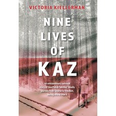 (英文圖書) Nine Lives of Kaz: An extraordinary survival story of two Polish families' deadly journey fro... 精裝版, FriesenPress, 英文