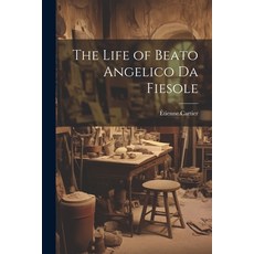 (英文圖書) The Life of Beato Angelico Da Fiesole 平裝版, Legare Street Press, 英文
