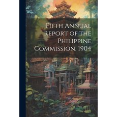 (英文圖書) Fifth Annual Report of the Philippine Commission. 1904 平裝版, Legare Street Press, 英文