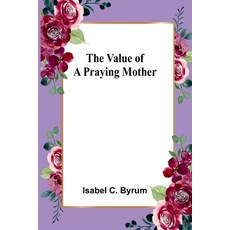 (英文圖書) The value of a praying mother 平裝版, Alpha Edition, 英文