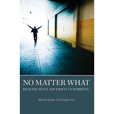 No Matter What: Dealing with Adversity in Sobriety 平裝版, AA Grapevine, 英文