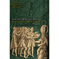 (英文圖書) The Friar and the Maya: Diego de Landa and the Account of the Things of Yucatan 平裝版, University Press of Colorado, 英文