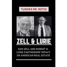 (英文圖書) Zell and Lurie: Sam Zell and Robert H. Lurie Partnership Impact on American Rea... 平裝版, Independently Published, 英文