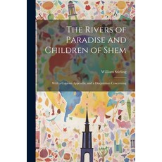 (英文圖書) The Rivers of Paradise and Children of Shem: With a Copious Appendix and a Disquisition Conc... 平裝版, Legare Street Press, 英文