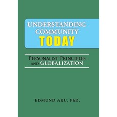 Understanding Community Today: Personalist Principles and Globalization 精裝版, Xlibris Us, 英文