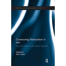 Constructing Nationalism in Iran: From the Qajars to the Islamic Republic 平裝版, Routledge, 英文