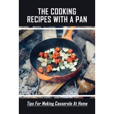 (英文圖書) The Cooking Recipes With A Pan: Tips For Making Casserole At Home: How To Cook Casserole In S... 平裝版, Independently Published, 英文