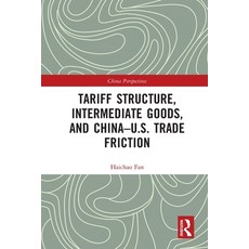 (英文圖書) Tariff Structure Intermediate Goods and China-U.S. Trade Friction 平裝版, Routledge, 英文