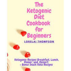 The Ketogenic Diet For Beginners: 40 Ketogenic Recipes Breakfast Lunch Dinner and Dessert Bonus ... 平裝版, Keto Diet, 英文