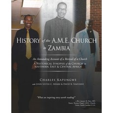 History of the A.M.E. Church in Zambia: A Historical Synopsis of the Church in Southern East & Cent... 平裝版, Charles Kapungwe, 英文