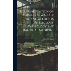 (英文圖書) Experimentation on Animals as a Means of Knowledge in Physiology Pathology and Practical Med... 精裝版, Legare Street Press, 英文