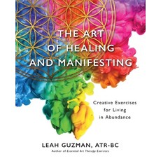 (英文圖書) The Art of Healing and Manifesting: Creative Exercises for Living in Abundance 平裝版, Leah Guzman Studio, 英文