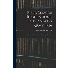 (英文圖書) Field Service Regulations United States Army 1914: Corrected to April 15 1917 (changes nos... 精裝版, Legare Street Press, 英文