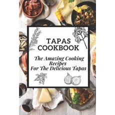 (英文圖書) Tapas Cookbook: The Amazing Cooking Recipes For The Delicious Tapas: Traditional Spanish Tapas 平裝版, Independently Published, 英文
