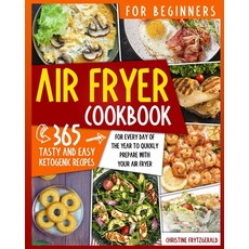 Air Fryer Cookbook for Beginners: 365 Tasty and Easy Recipes for Every Day of the Year to Quickly Pr... 平裝版, Independently Published, 英文