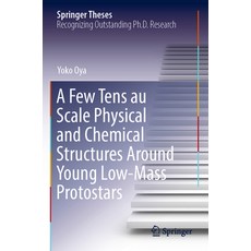 (英文圖書) A Few Tens Au Scale Physical and Chemical Structures Around Young Low-Mass Protostars 平裝版, Springer, 英文