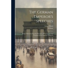 (英文圖書) The German Emperor's Speeches: Being a Selection From the Speeches Edicts Letters and Tele... 平裝版, Legare Street Press, 英文