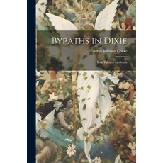 (英文圖書) Bypaths in Dixie: Folk Tales of the South 平裝版, Legare Street Press, 英文