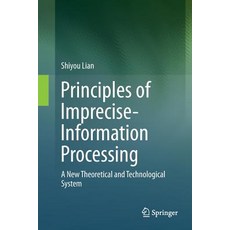 Principles of Imprecise-Information Processing: A New Theoretical and Technological System. 平裝版, Springer, 英文
