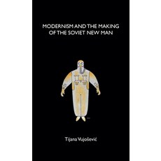 Modernism and the making of the Soviet New Man 平裝版, Manchester University Press, 英文