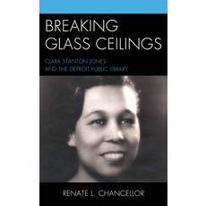(英文圖書) Breaking Glass Ceilings: Clara Stanton Jones and the Detroit Public Library 精裝版, Rowman & Littlefield Publis..., 英文