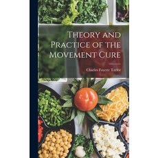 (英文圖書) Theory and Practice of the Movement Cure 精裝版, Legare Street Press, 英文