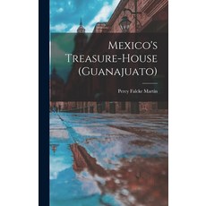 (英文圖書) Mexico's Treasure-house (guanajuato) 精裝版, Legare Street Press, 英文