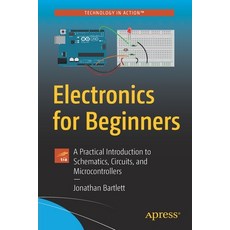 Electronics for Beginners: A Practical Introduction to Schematics Circuits and Microcontrollers 平裝版, Apress, 英文