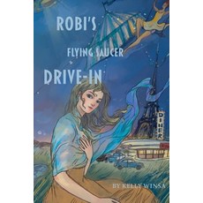 (英文圖書) Robi's Flying Saucer Drive-In 平裝版, Kala Healing Works Press, 英文
